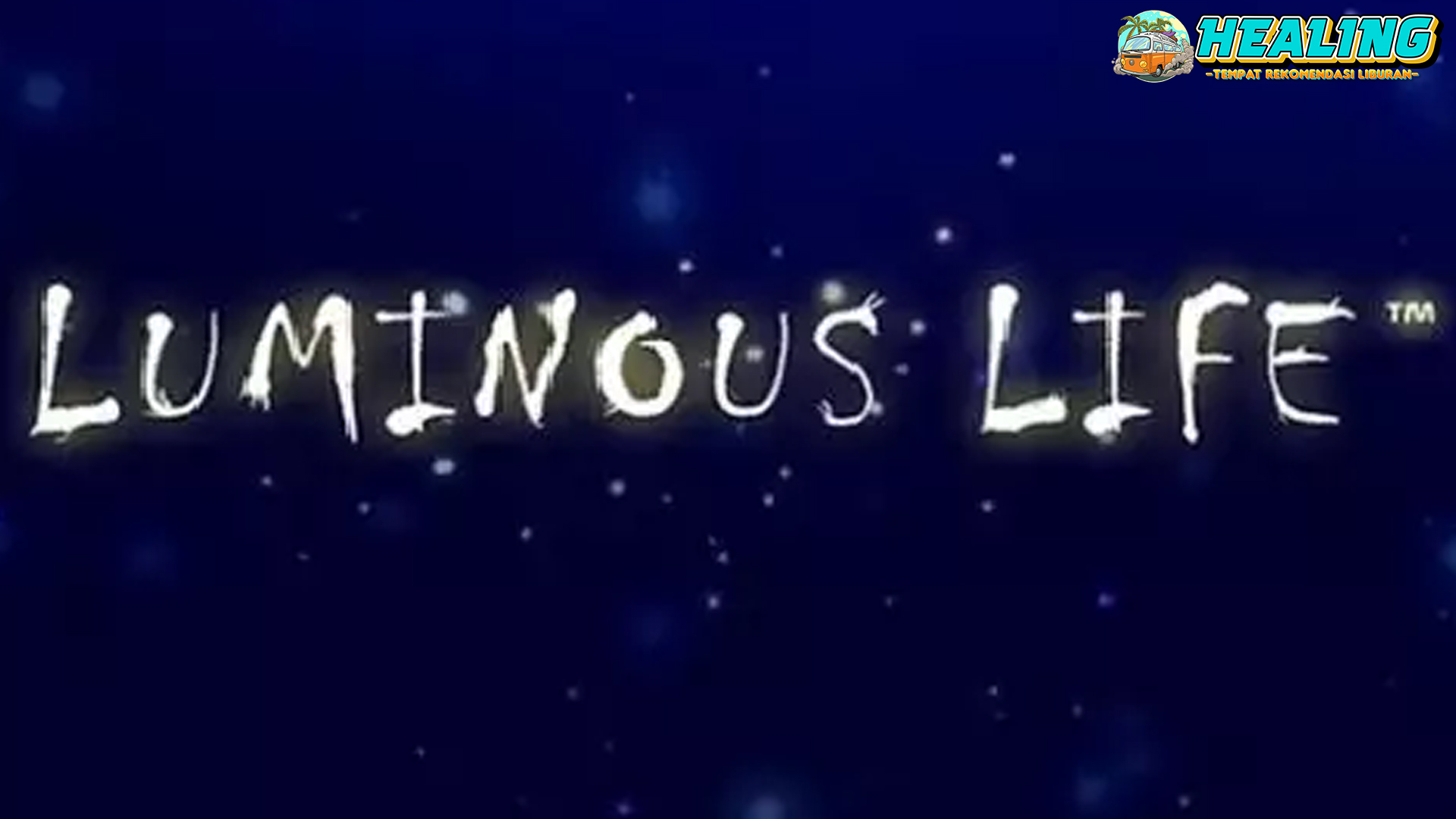 Luminous Life Rtp8000 Dunia yang Penuh Cahaya