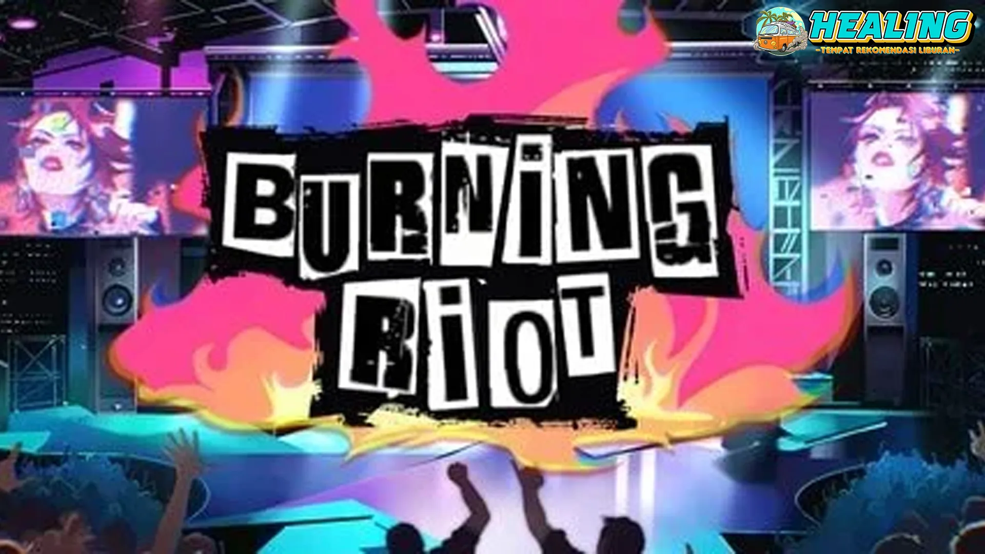 Burning Riot Geger Iku Yo Iso Tepi 25 Hiburan!
